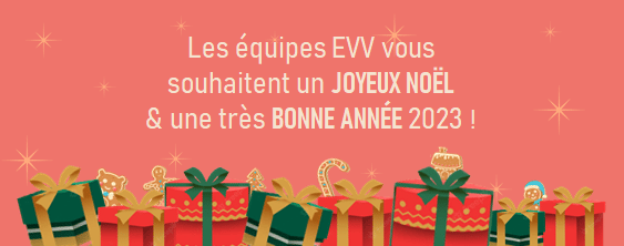 Les équipe EVV vous souhaite un Joyeux Noël & une très bonne année 2023 !