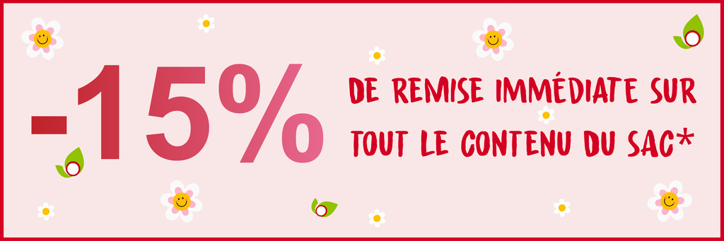 Profitez de 15% de remise IMMÉDIATE sur tout le contenu du sac !*